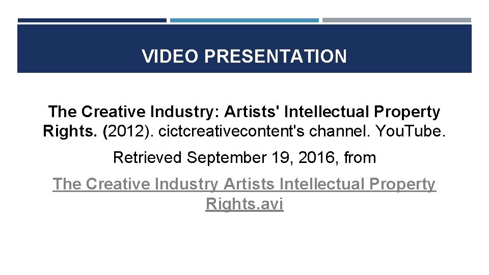 VIDEO PRESENTATION The Creative Industry: Artists' Intellectual Property Rights. (2012). cictcreativecontent's channel. You. Tube. VIDEO PRESENTATION The Creative Industry: Artists' Intellectual Property Rights. (2012). cictcreativecontent's channel. You. Tube.
