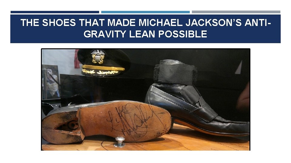 THE SHOES THAT MADE MICHAEL JACKSON’S ANTIGRAVITY LEAN POSSIBLE 