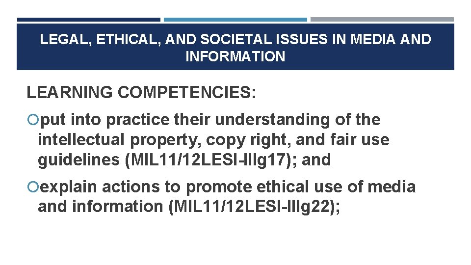 LEGAL, ETHICAL, AND SOCIETAL ISSUES IN MEDIA AND INFORMATION LEARNING COMPETENCIES: put into practice