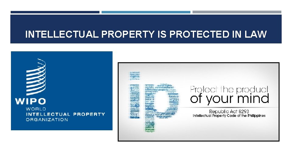 INTELLECTUAL PROPERTY IS PROTECTED IN LAW 