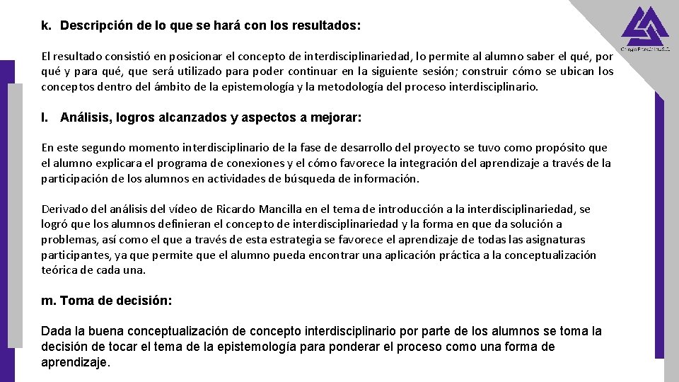 k. Descripción de lo que se hará con los resultados: El resultado consistió en