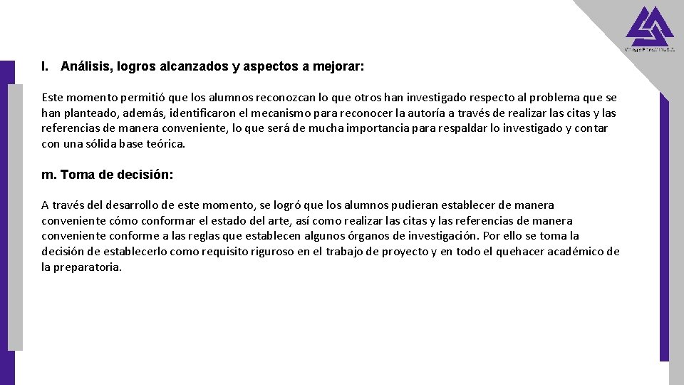 l. Análisis, logros alcanzados y aspectos a mejorar: Este momento permitió que los alumnos