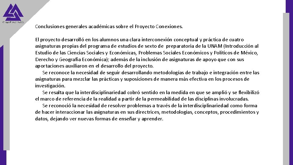 Conclusiones generales académicas sobre el Proyecto Conexiones. El proyecto desarrolló en los alumnos una