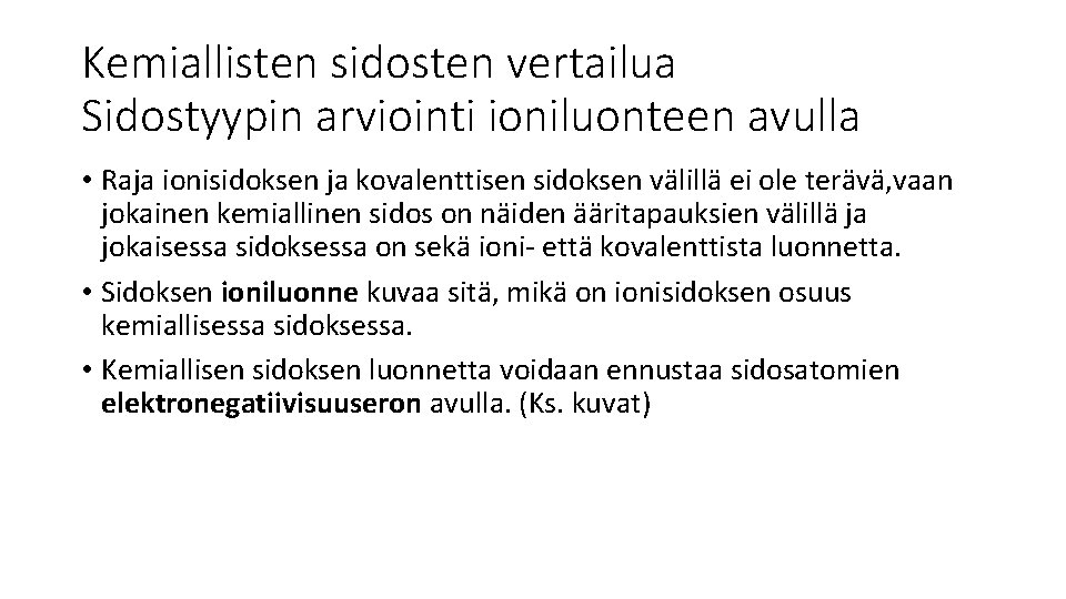 Kemiallisten sidosten vertailua Sidostyypin arviointi ioniluonteen avulla • Raja ionisidoksen ja kovalenttisen sidoksen välillä