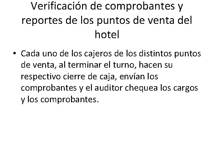 Verificación de comprobantes y reportes de los puntos de venta del hotel • Cada