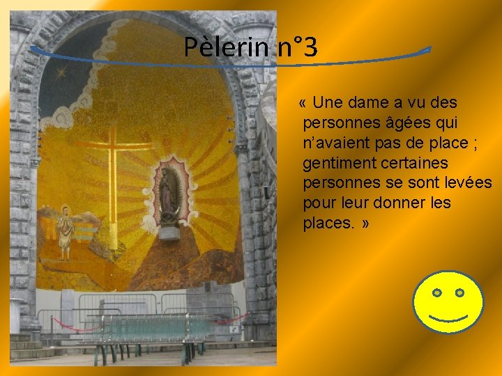 Pèlerin n° 3 « Une dame a vu des personnes âgées qui n’avaient pas