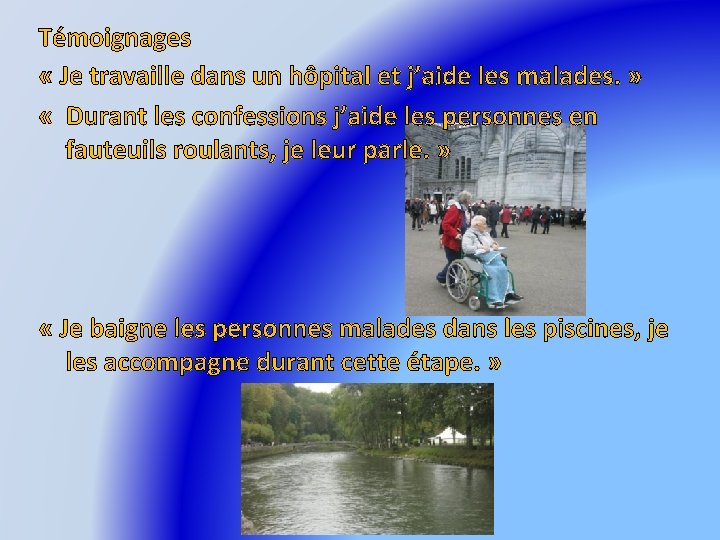 Témoignages « Je travaille dans un hôpital et j’aide les malades. » « Durant