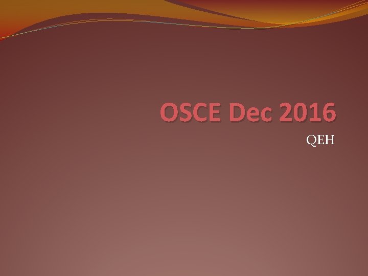 OSCE Dec 2016 QEH 