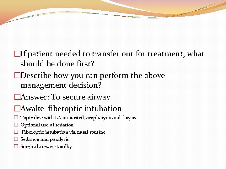 �If patient needed to transfer out for treatment, what should be done first? �Describe