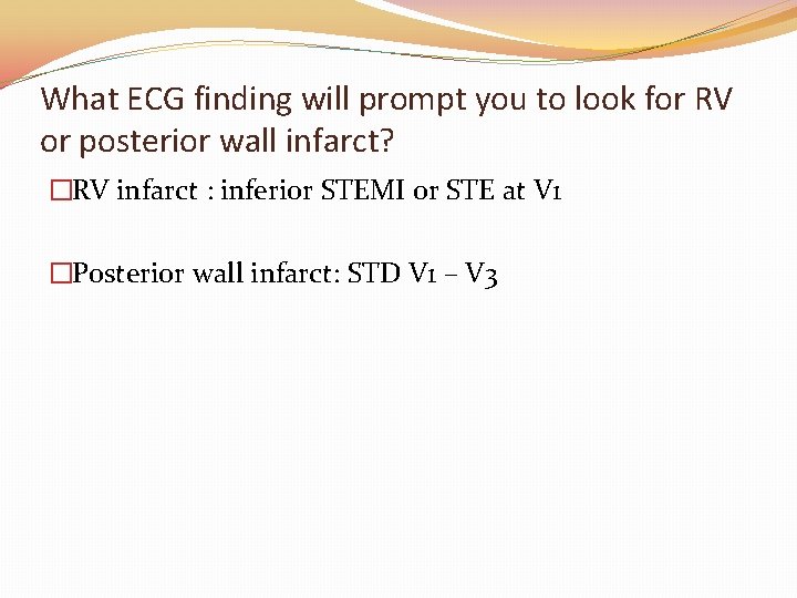 What ECG finding will prompt you to look for RV or posterior wall infarct?