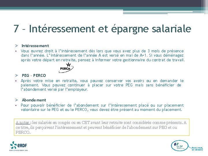 7 – Intéressement et épargne salariale Ø Intéressement • Vous ouvrez droit à l’intéressement