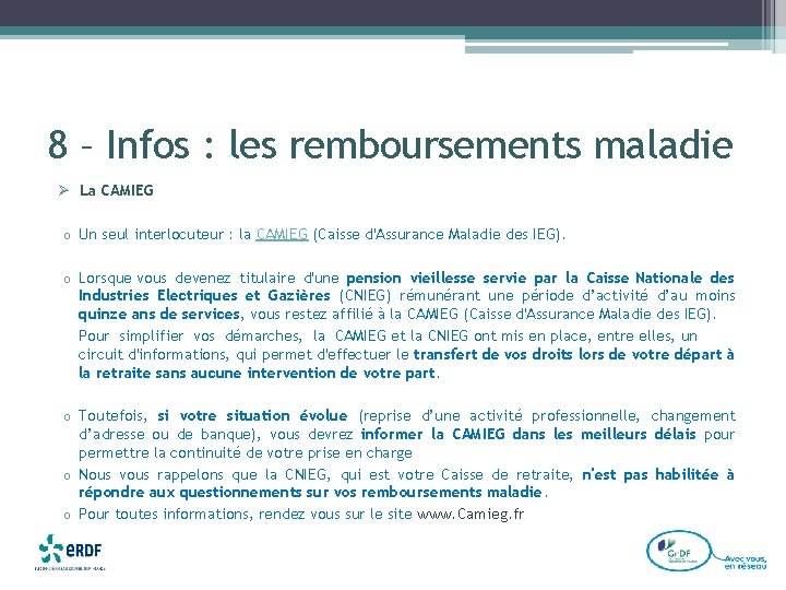 8 – Infos : les remboursements maladie Ø La CAMIEG o Un seul interlocuteur