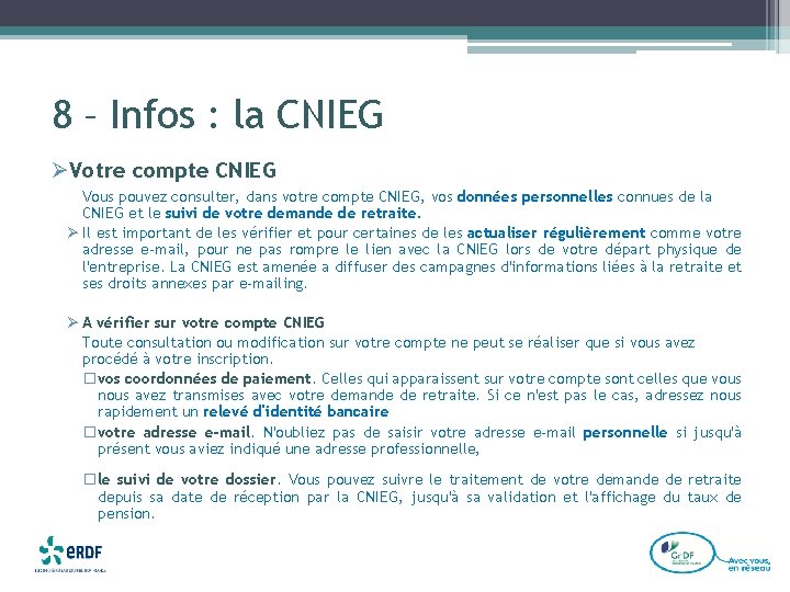 8 – Infos : la CNIEG ØVotre compte CNIEG Vous pouvez consulter, dans votre