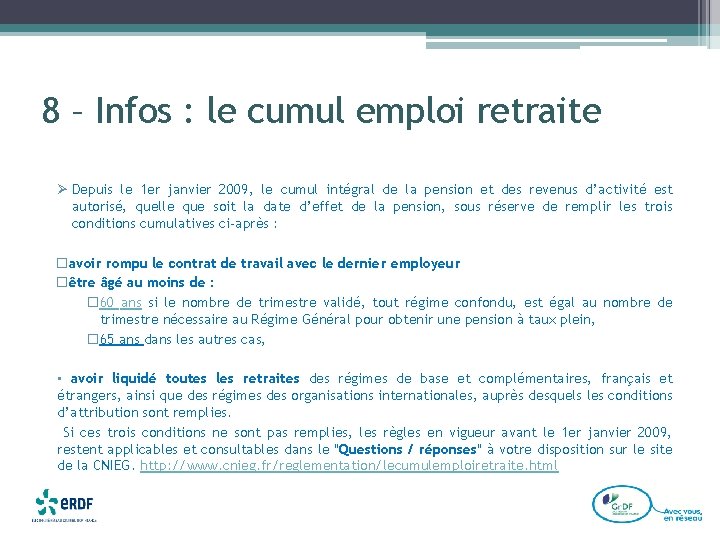 8 – Infos : le cumul emploi retraite Ø Depuis le 1 er janvier
