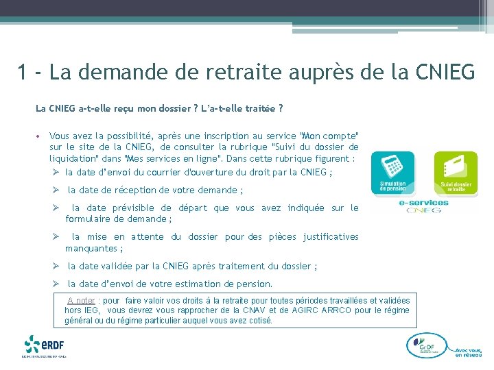 1 - La demande de retraite auprès de la CNIEG La CNIEG a-t-elle reçu