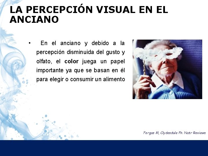 LA PERCEPCIÓN VISUAL EN EL ANCIANO • En el anciano y debido a la