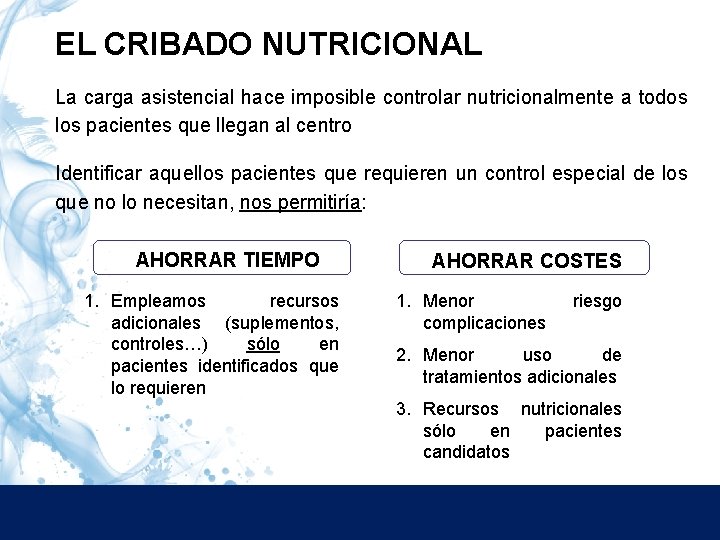 EL CRIBADO NUTRICIONAL La carga asistencial hace imposible controlar nutricionalmente a todos los pacientes