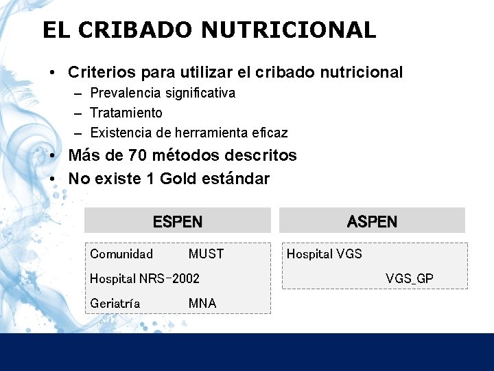 EL CRIBADO NUTRICIONAL • Criterios para utilizar el cribado nutricional – Prevalencia significativa –