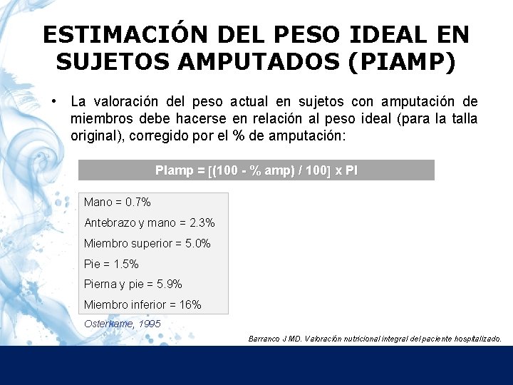 ESTIMACIÓN DEL PESO IDEAL EN SUJETOS AMPUTADOS (PIAMP) • La valoración del peso actual