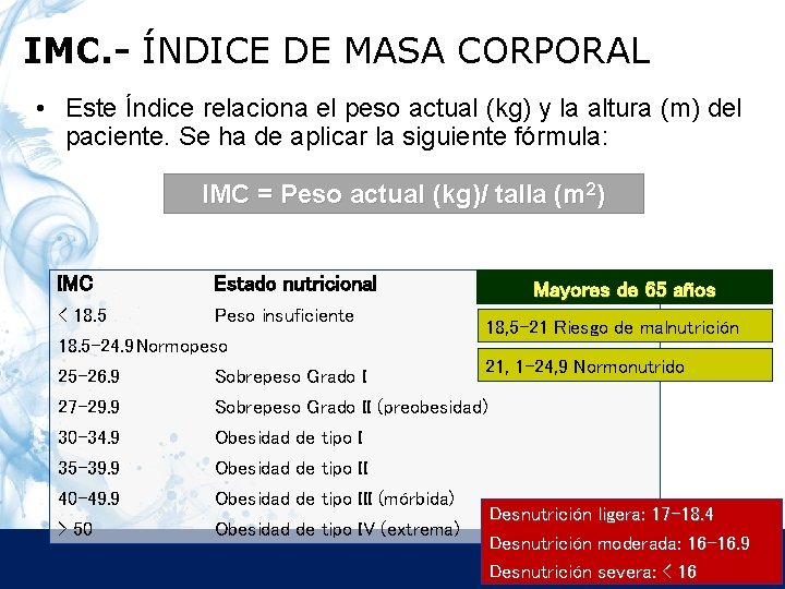 IMC. - ÍNDICE DE MASA CORPORAL • Este Índice relaciona el peso actual (kg)