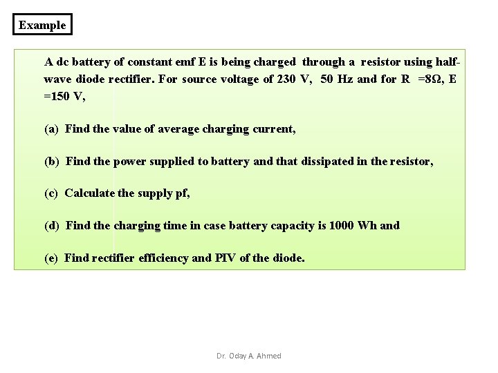 Example A dc battery of constant emf E is being charged through a resistor