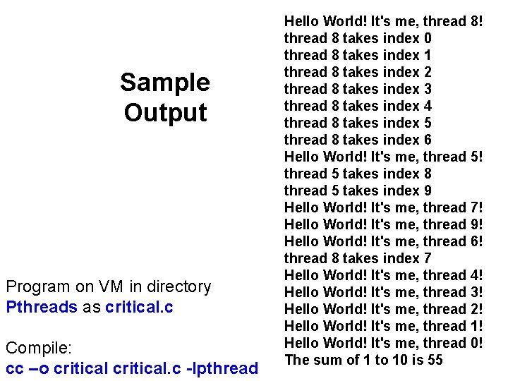 Sample Output Program on VM in directory Pthreads as critical. c Compile: cc –o Sample Output Program on VM in directory Pthreads as critical. c Compile: cc –o