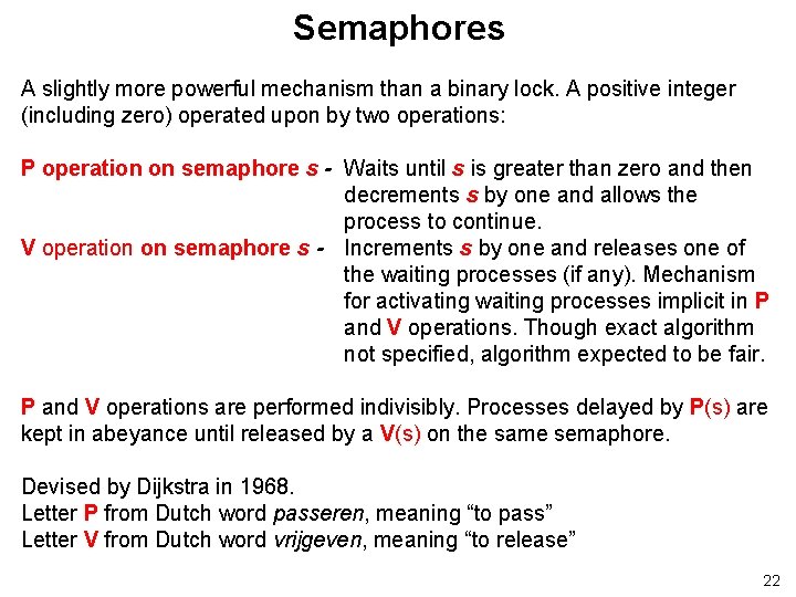 Semaphores A slightly more powerful mechanism than a binary lock. A positive integer (including Semaphores A slightly more powerful mechanism than a binary lock. A positive integer (including