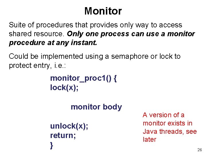 Monitor Suite of procedures that provides only way to access shared resource. Only one Monitor Suite of procedures that provides only way to access shared resource. Only one