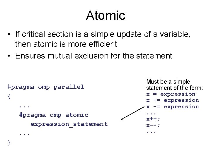 Atomic • If critical section is a simple update of a variable, then atomic Atomic • If critical section is a simple update of a variable, then atomic