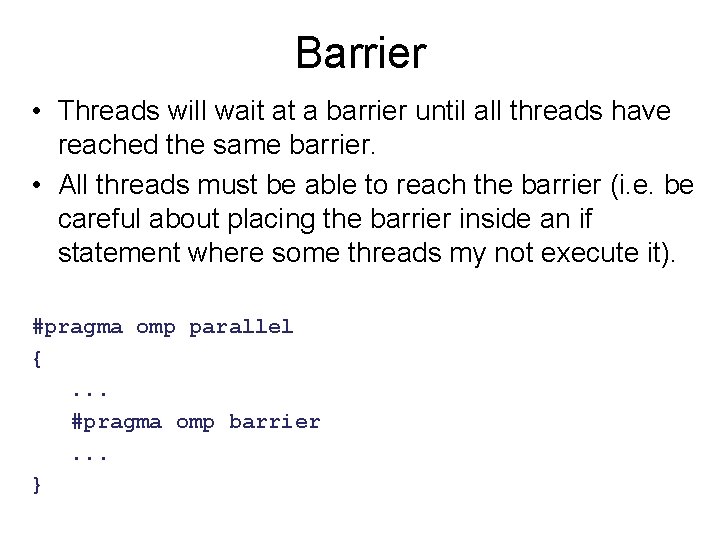 Barrier • Threads will wait at a barrier until all threads have reached the Barrier • Threads will wait at a barrier until all threads have reached the