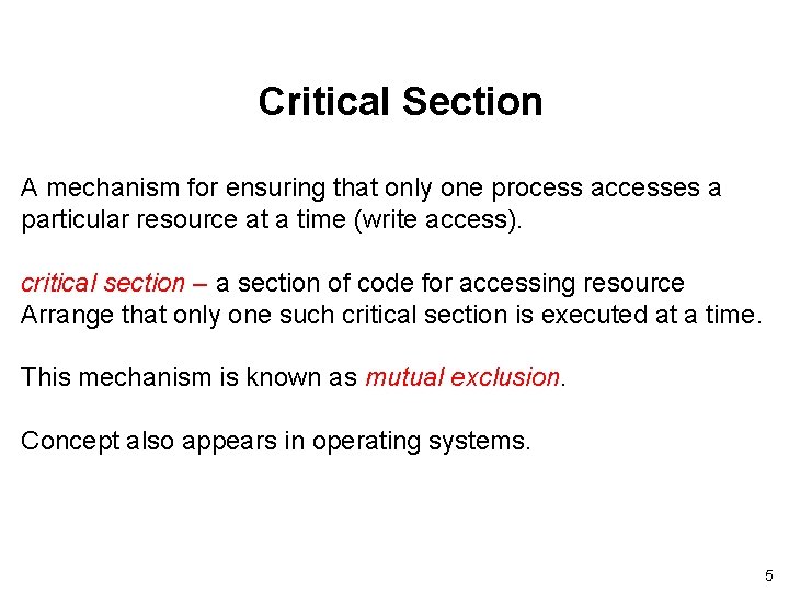Critical Section A mechanism for ensuring that only one process accesses a particular resource Critical Section A mechanism for ensuring that only one process accesses a particular resource