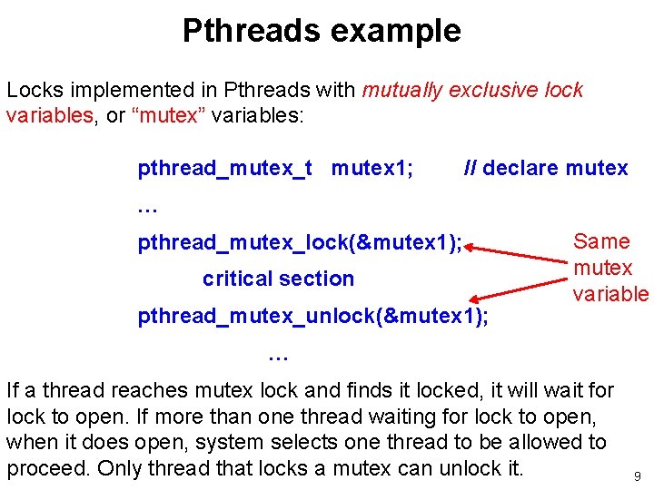 Pthreads example Locks implemented in Pthreads with mutually exclusive lock variables, or “mutex” variables: Pthreads example Locks implemented in Pthreads with mutually exclusive lock variables, or “mutex” variables: