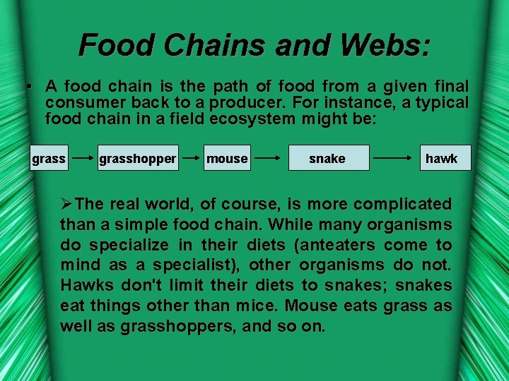 Food Chains and Webs: • A food chain is the path of food from