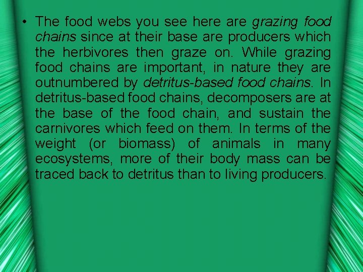  • The food webs you see here are grazing food chains since at