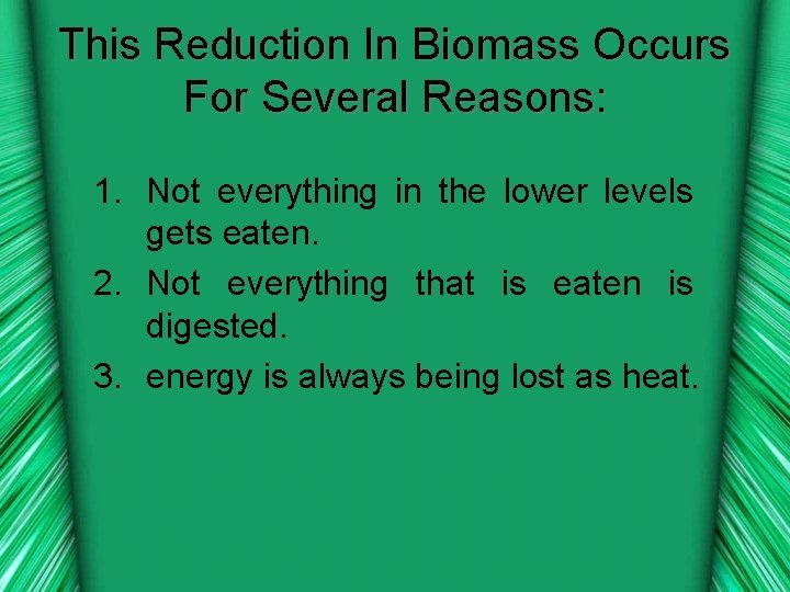 This Reduction In Biomass Occurs For Several Reasons: 1. Not everything in the lower