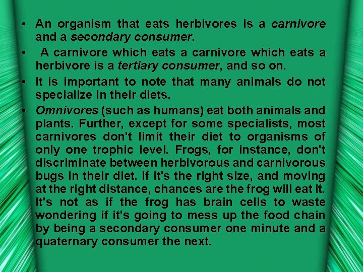  • An organism that eats herbivores is a carnivore and a secondary consumer.