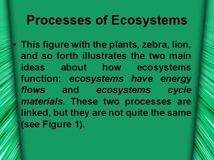 Processes of Ecosystems • This figure with the plants, zebra, lion, and so forth