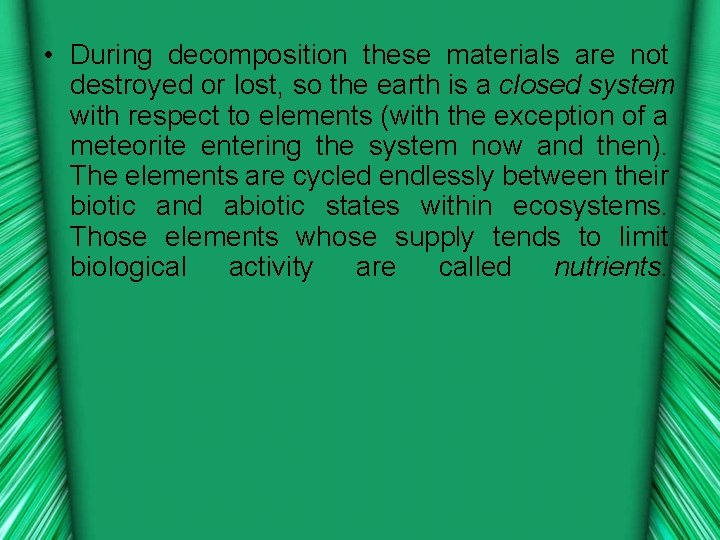  • During decomposition these materials are not destroyed or lost, so the earth