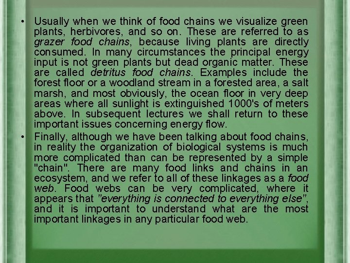  • Usually when we think of food chains we visualize green plants, herbivores,