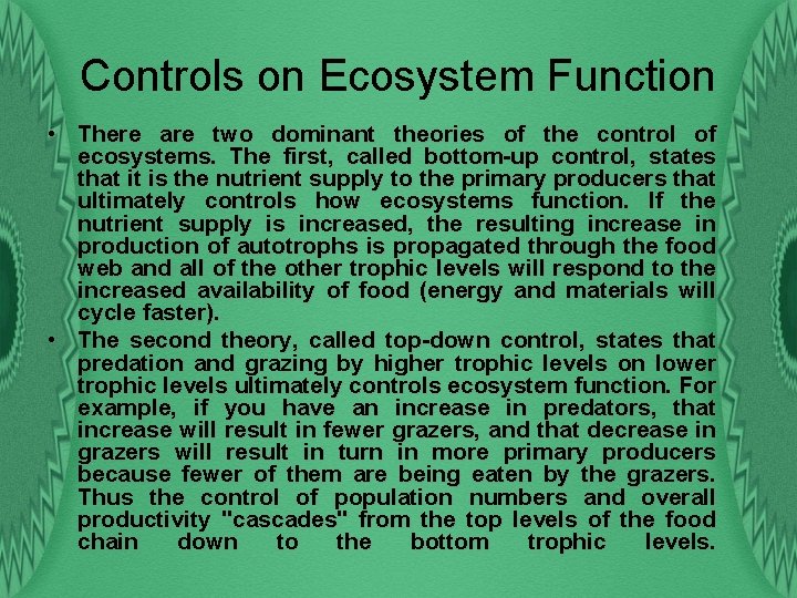 Controls on Ecosystem Function • There are two dominant theories of the control of