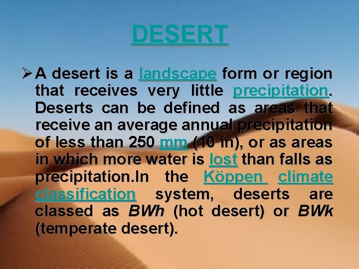 DESERT Ø A desert is a landscape form or region that receives very little