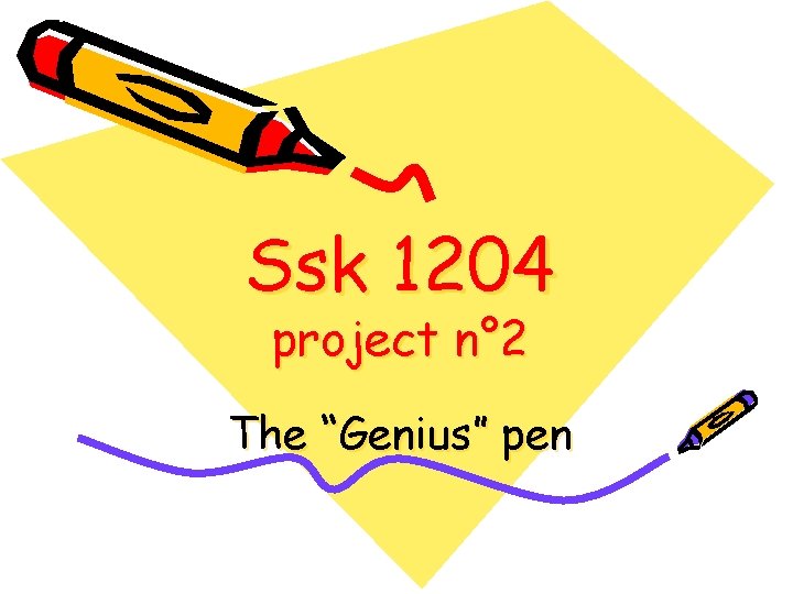 Ssk 1204 project n° 2 The “Genius” pen 