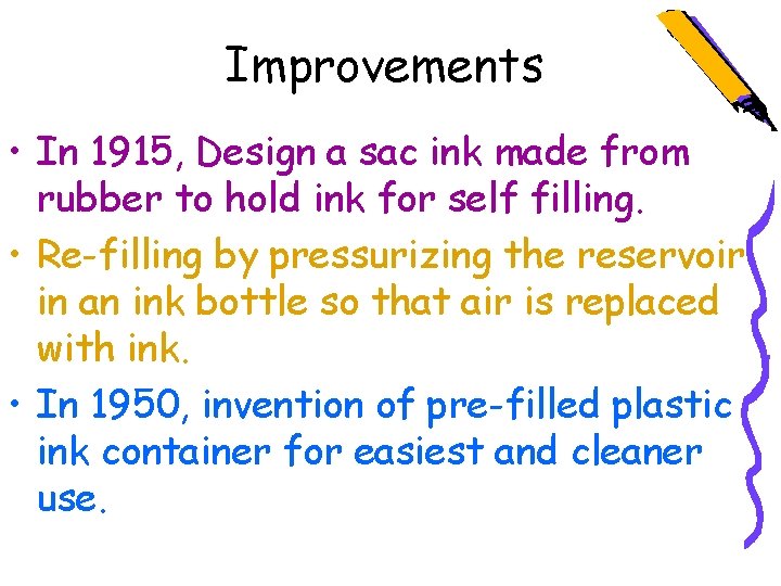 Improvements • In 1915, Design a sac ink made from rubber to hold ink