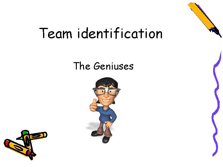 Team identification The Geniuses 