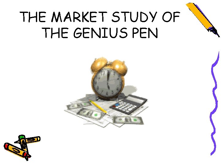 THE MARKET STUDY OF THE GENIUS PEN 