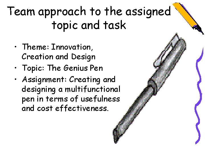 Team approach to the assigned topic and task • Theme: Innovation, Creation and Design