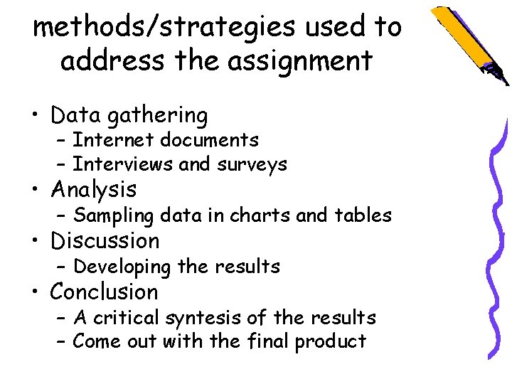 methods/strategies used to address the assignment • Data gathering – Internet documents – Interviews