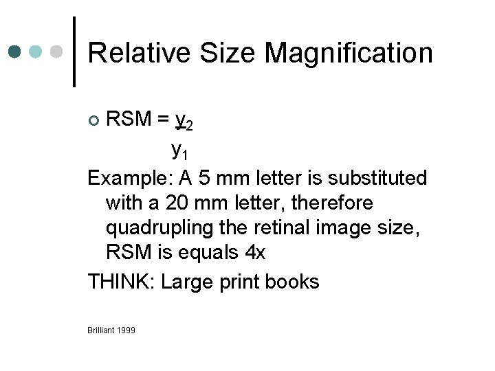 Relative Size Magnification RSM = y 2 y 1 Example: A 5 mm letter Relative Size Magnification RSM = y 2 y 1 Example: A 5 mm letter
