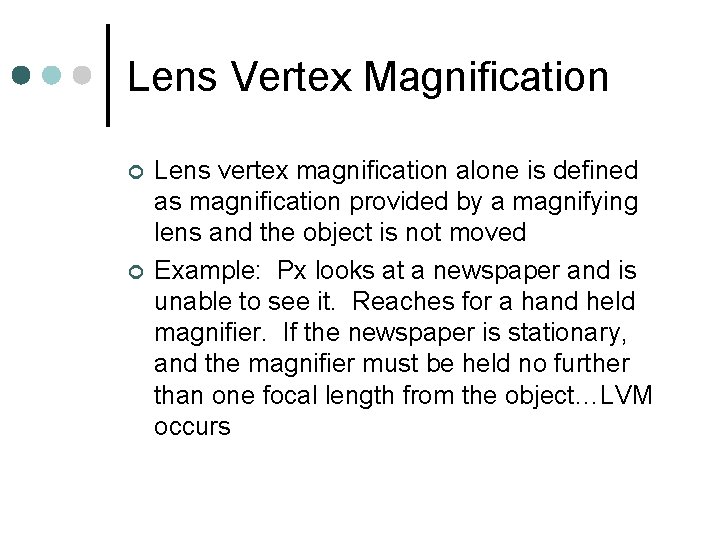 Lens Vertex Magnification ¢ ¢ Lens vertex magnification alone is defined as magnification provided Lens Vertex Magnification ¢ ¢ Lens vertex magnification alone is defined as magnification provided