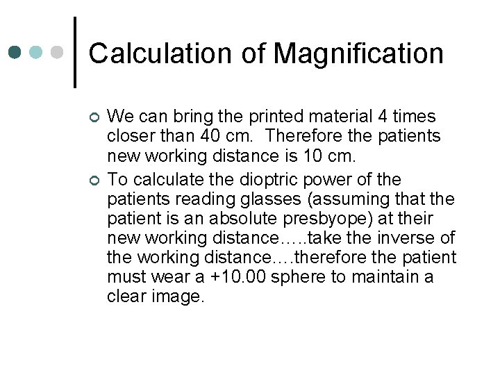 Calculation of Magnification ¢ ¢ We can bring the printed material 4 times closer Calculation of Magnification ¢ ¢ We can bring the printed material 4 times closer
